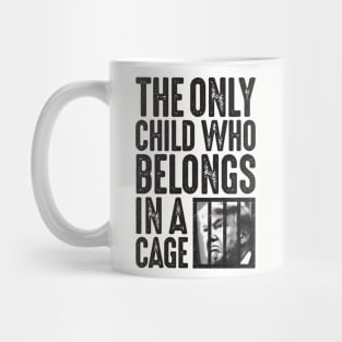 The Only Child Who Belongs in a Cage Mug